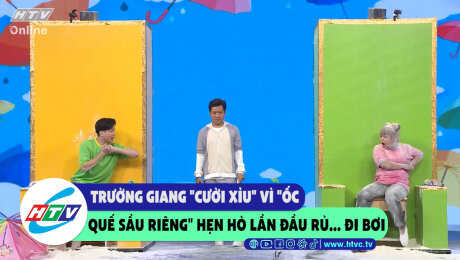 Xem Show CLIP HÀI Trường Giang "cười xỉu" vì "ốc quế sầu riêng" hẹn hò lần đầu rủ....đi bơi" HD Online.